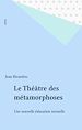 Télécharger le livre :  Le Théâtre des métamorphoses