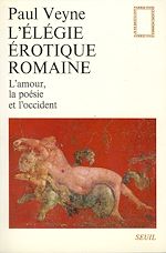 Télécharger le livre :  L'Elégie érotique romaine. L'amour, la poésie et l'Occident