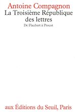 Télécharger le livre :  La Troisième République des lettres. De Flaubert à Proust