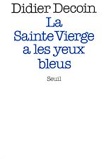 Télécharger le livre :  La Sainte Vierge a les yeux bleus