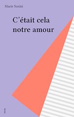 Download this eBook C'était cela notre amour