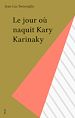 Télécharger le livre :  Le jour où naquit Kary Karinaky