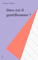 Download this eBook Dieu est-il gentilhomme ?
