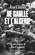 Télécharger le livre :  De Gaulle et l'Algérie. La tragédie, le héros et le témoin