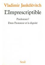 Télécharger le livre :  L'Imprescriptible. Pardonner ? Dans l'honneur et la dignité
