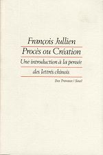 Télécharger le livre :  Procès ou Création. Une introduction à la pensée des lettrés chinois