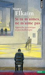Télécharger le livre :  Si tu m'aimes, ne m'aime pas. Une approche systémique des psychothérapies des familles et couples