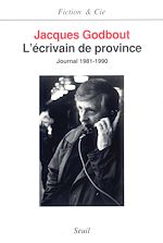 Download this eBook L'Ecrivain de province. Journal (1981-1990)