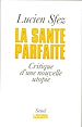 Télécharger le livre :  La santé parfaite - Critique d'une nouvelle utopie