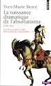 Télécharger le livre :  Naissance dramatique de l'absolutisme (1598-1661) (La)