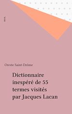 Télécharger le livre :  Dictionnaire inespéré de 55 termes visités par Jacques Lacan