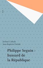 Télécharger le livre :  Philippe Seguin : hussard de la République