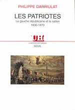 Télécharger le livre :  Les Patriotes. La gauche républicaine et la Nation (1830-1870)