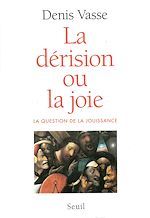 Télécharger le livre :  La Dérision ou la Joie ? La question de la jouissance