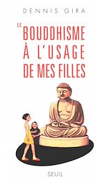 Télécharger le livre :  Le Bouddhisme à l'usage de mes filles