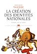 Télécharger le livre :  La Création des identités nationales . Europe, XVIIIe-XXe siècle