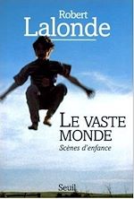 Télécharger le livre :  Le Vaste Monde. Scènes d'enfance