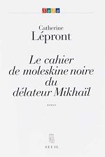 Télécharger le livre :  Le Cahier de moleskine noire du délateur Mikhaïl