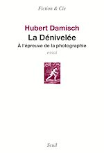 Télécharger le livre :  La dénivelée - A l'épreuve de la photographie