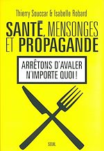 Télécharger le livre :  Santé, Mensonges et Propagande . Arrêtons d'avaler n'importe quoi !