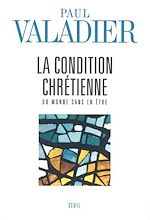 Télécharger le livre :  La Condition chrétienne. Du monde sans en être