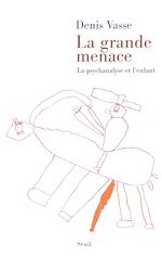 Télécharger le livre :  La Grande Menace. La psychanalyse et l'enfant
