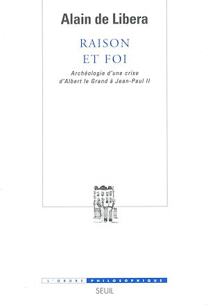 Téléchargez le livre :  Raison et Foi. Archéologie d'une crise (d'Albert le Grand à Jean-Paul II)