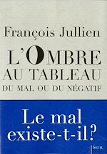 Télécharger le livre :  L'Ombre au tableau. Du mal ou du négatif