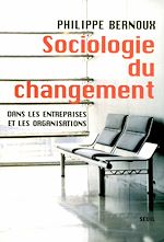 Télécharger le livre :  Sociologie du changement. Dans les entreprises et