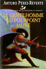 Télécharger le livre :  Les Aventures du Capitaine Alatriste - tome 5 Le Gentilhomme au pourpoint jaune