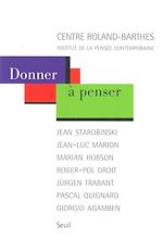 Télécharger le livre :  Donner à penser. Jean Starobinski, Jean-Luc Marion, Marian Hobson, Roger-Pol Droit, Jürgen Trabant,