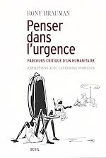Télécharger le livre :  Penser dans l'urgence. Parcours critique d'un humanitaire. Entretiens avec Catherine Portevin