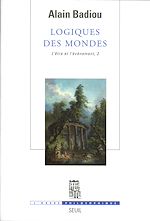 Télécharger le livre :  Logiques des mondes. L'Etre et l'Evénement, 2