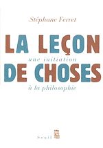 Download this eBook La Leçon de choses. Une initiation à la philosophie