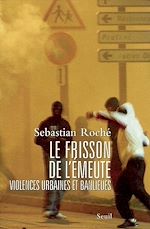 Télécharger le livre :  Le Frisson de l'émeute. Violences urbaines et banlieues