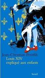 Télécharger le livre :  Louis XIV expliqué aux enfants