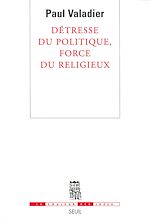 Télécharger le livre :  Détresse du politique, force du religieux