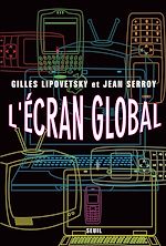 Télécharger le livre :  L'Ecran global. Cinéma et culture-médias à l'âge hypermoderne