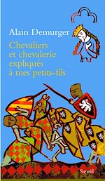 Télécharger le livre :  Chevaliers et chevalerie expliqués à mon petit-fils