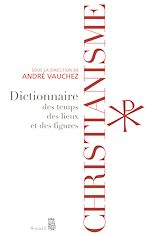 Télécharger le livre :  Christianisme - Dictionnaire des temps, des lieux et des figures