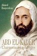 Télécharger le livre :  Abd el-Kader - L'harmonie des contraires