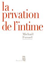 Télécharger le livre :  La Privation de l'intime. Mises en scènes politiques des sentiments