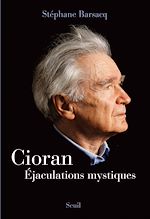 Télécharger le livre :  Cioran. Éjaculations mystiques