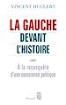 Télécharger le livre :  La Gauche devant l'histoire. A la reconquête d'une conscience politique