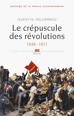 Télécharger le livre :  Le Crépuscule des révolutions. 1848-1871