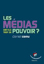 Télécharger le livre :  Les médias ont-ils trop de pouvoir?