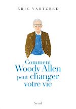 Télécharger le livre :  Comment Woody Allen peut changer votre vie