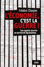 Télécharger le livre :  L'économie, c'est la guerre. Les agents secrets au service du big business