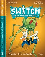 Télécharger le livre :  Switch, Danger Mutation Immédiate. L'emprise de la sauterelle, tome 3