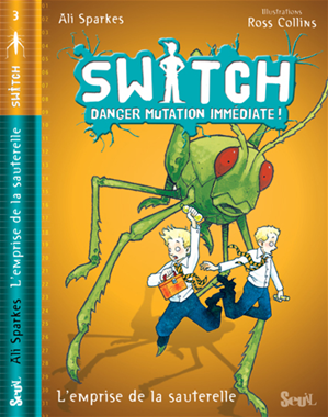 Téléchargez le livre :  Switch, Danger Mutation Immédiate. L'emprise de la sauterelle, tome 3